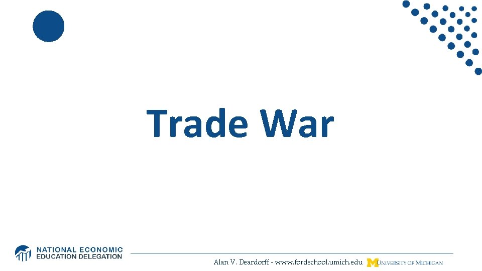 Trade War Alan V. Deardorff - www. fordschool. umich. edu 