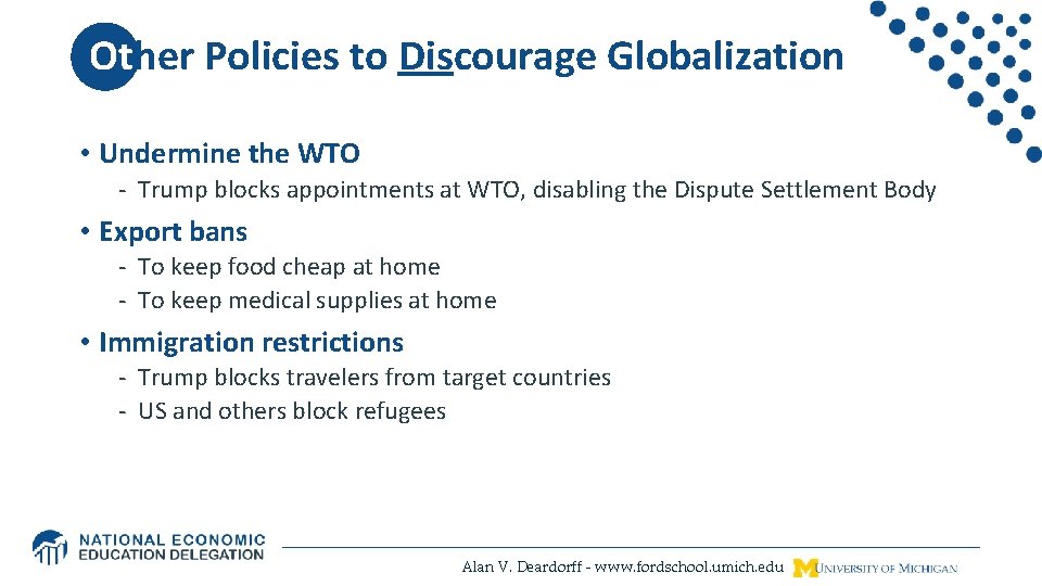 Other Policies to Discourage Globalization • Undermine the WTO - Trump blocks appointments at