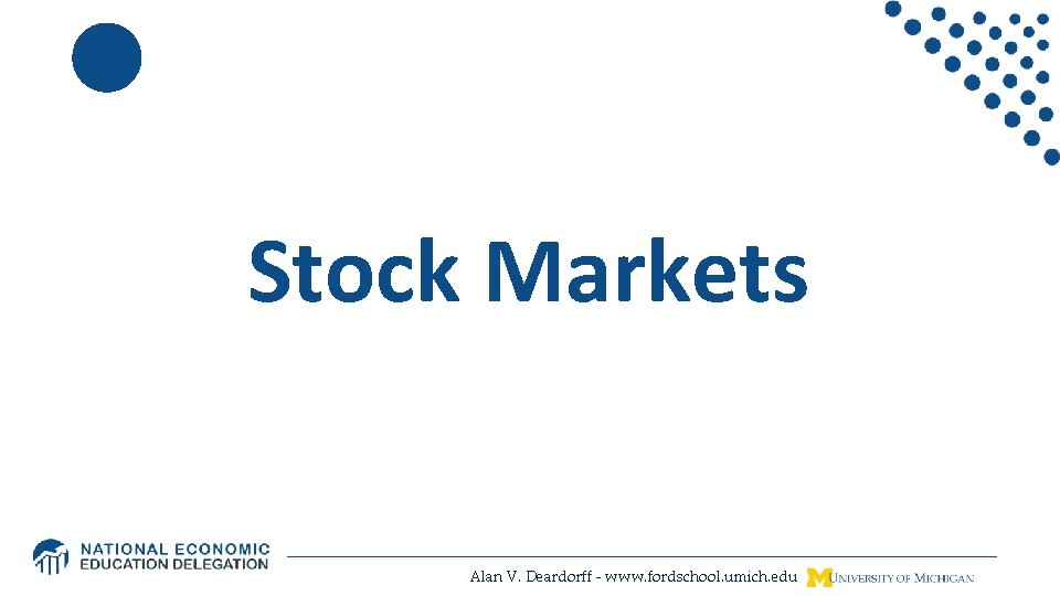 Stock Markets Alan V. Deardorff - www. fordschool. umich. edu 