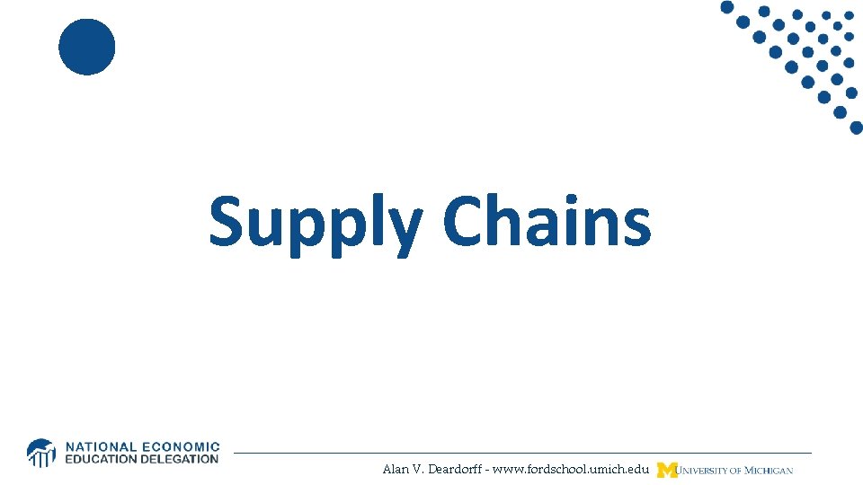 Supply Chains Alan V. Deardorff - www. fordschool. umich. edu 