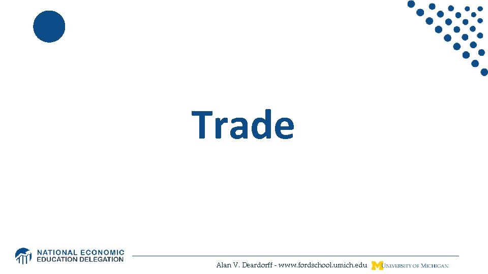 Trade Alan V. Deardorff - www. fordschool. umich. edu 