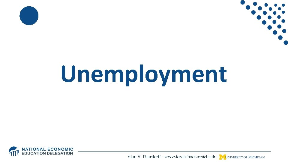 Unemployment Alan V. Deardorff - www. fordschool. umich. edu 