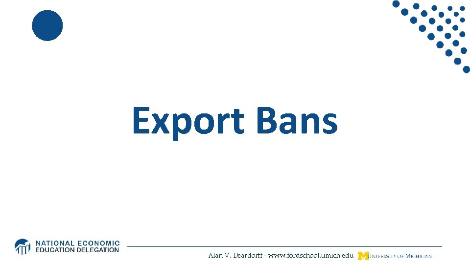 Export Bans Alan V. Deardorff - www. fordschool. umich. edu 