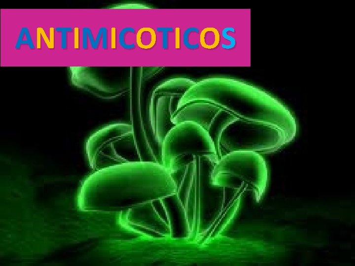 A N T I MI C O T I C O S 