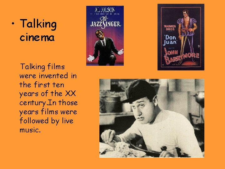  • Talking cinema Talking films were invented in the first ten years of