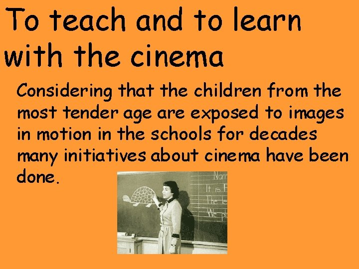 To teach and to learn with the cinema Considering that the children from the