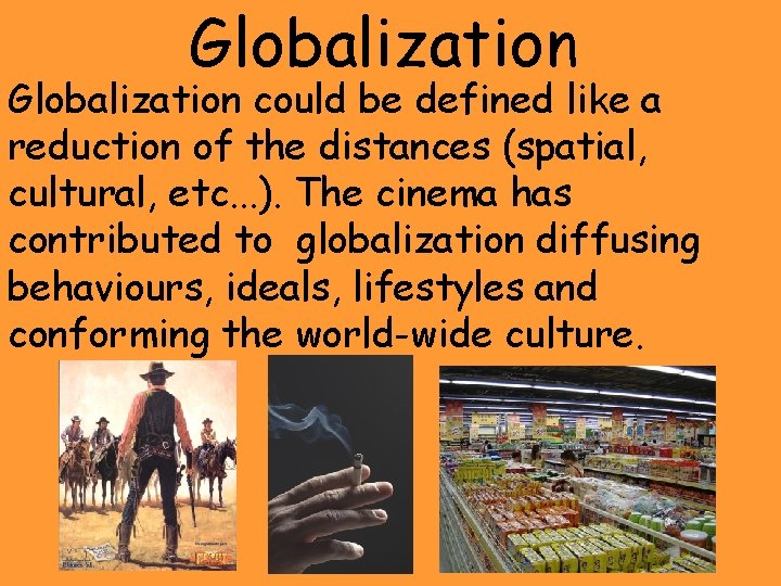 Globalization could be defined like a reduction of the distances (spatial, cultural, etc. .