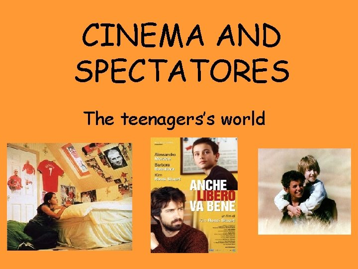 CINEMA AND SPECTATORES The teenagers’s world 