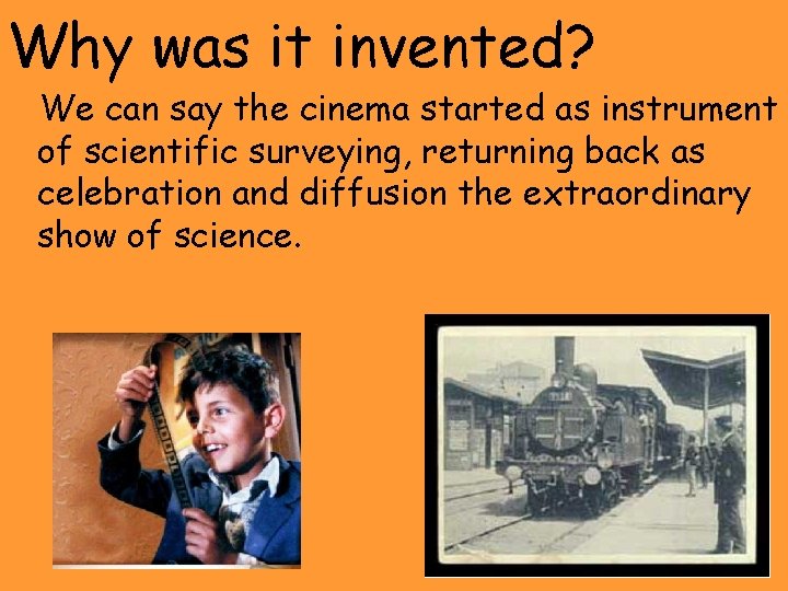 Why was it invented? We can say the cinema started as instrument of scientific