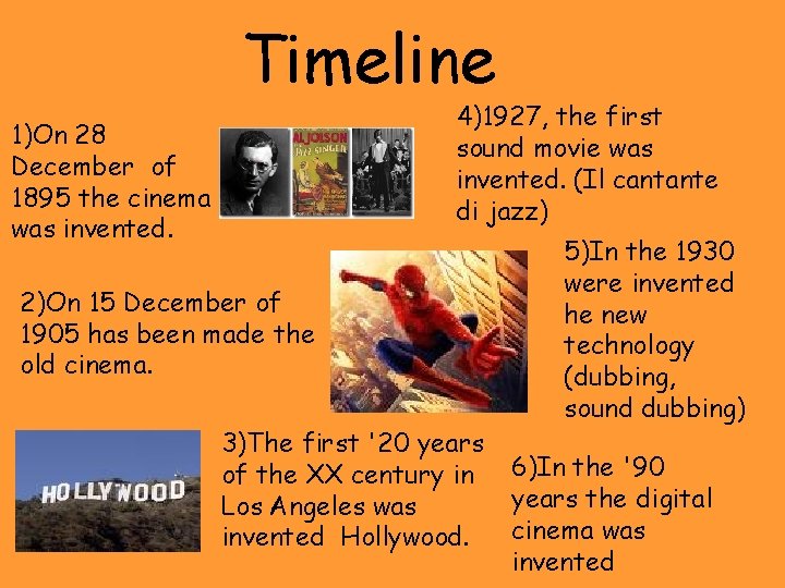 Timeline 4)1927, the first sound movie was invented. (Il cantante di jazz) 1)On 28