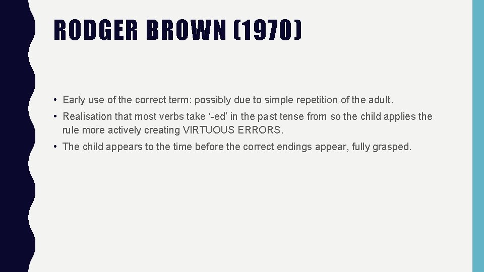 RODGER BROWN (1970) • Early use of the correct term: possibly due to simple