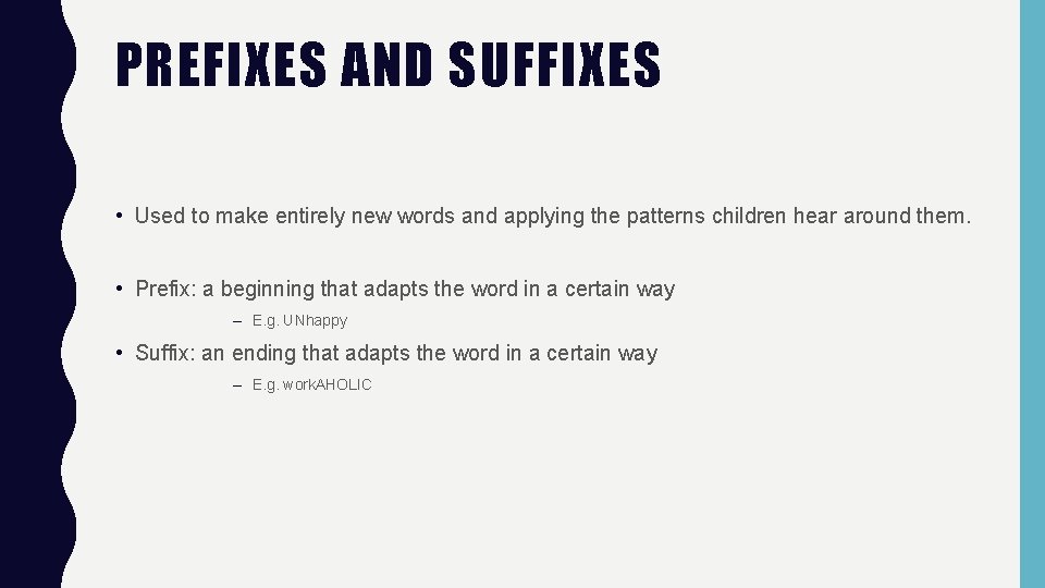 PREFIXES AND SUFFIXES • Used to make entirely new words and applying the patterns