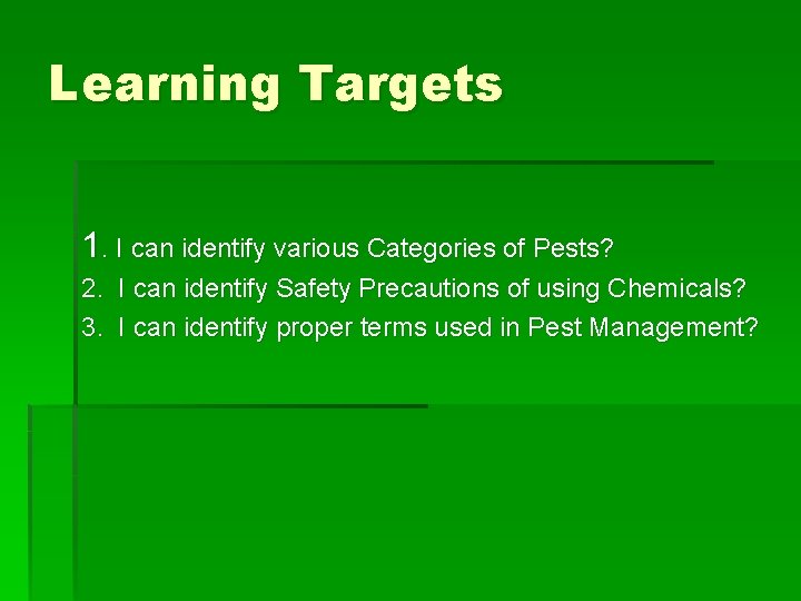 Learning Targets 1. I can identify various Categories of Pests? 2. I can identify Learning Targets 1. I can identify various Categories of Pests? 2. I can identify