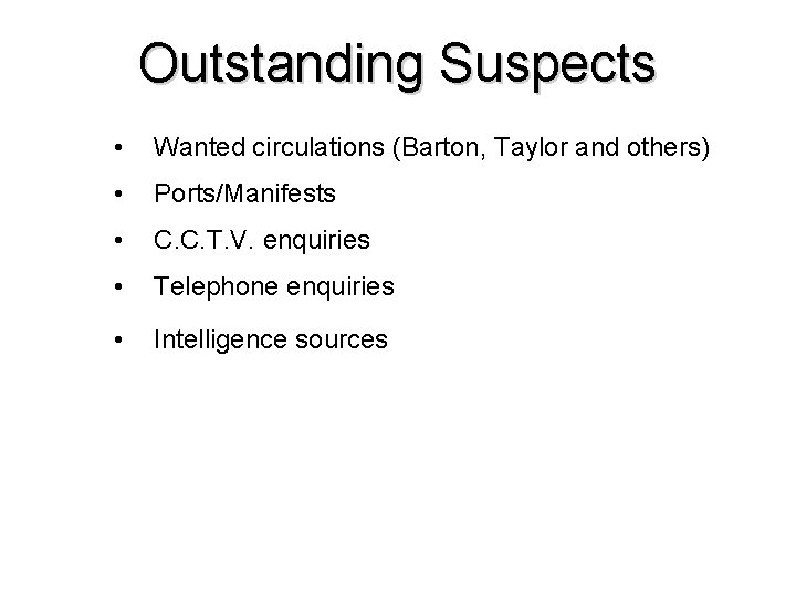 Outstanding Suspects • Wanted circulations (Barton, Taylor and others) • Ports/Manifests • C. C. Outstanding Suspects • Wanted circulations (Barton, Taylor and others) • Ports/Manifests • C. C.
