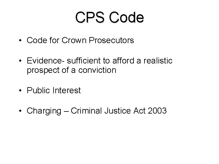 CPS Code • Code for Crown Prosecutors • Evidence- sufficient to afford a realistic CPS Code • Code for Crown Prosecutors • Evidence- sufficient to afford a realistic