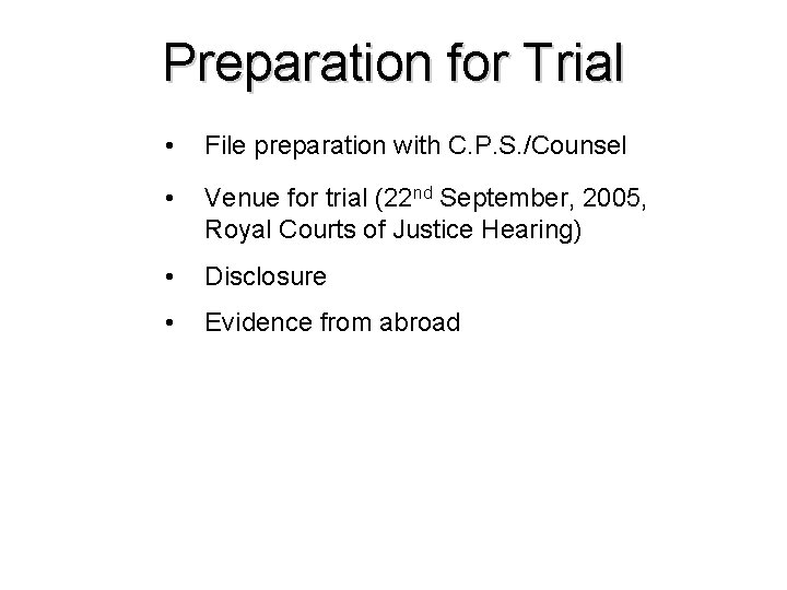 Preparation for Trial • File preparation with C. P. S. /Counsel • Venue for Preparation for Trial • File preparation with C. P. S. /Counsel • Venue for