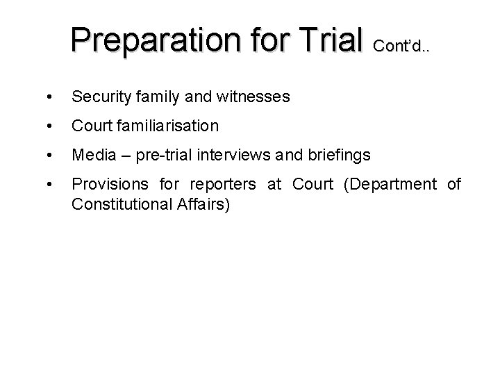 Preparation for Trial Cont’d. . • Security family and witnesses • Court familiarisation • Preparation for Trial Cont’d. . • Security family and witnesses • Court familiarisation •