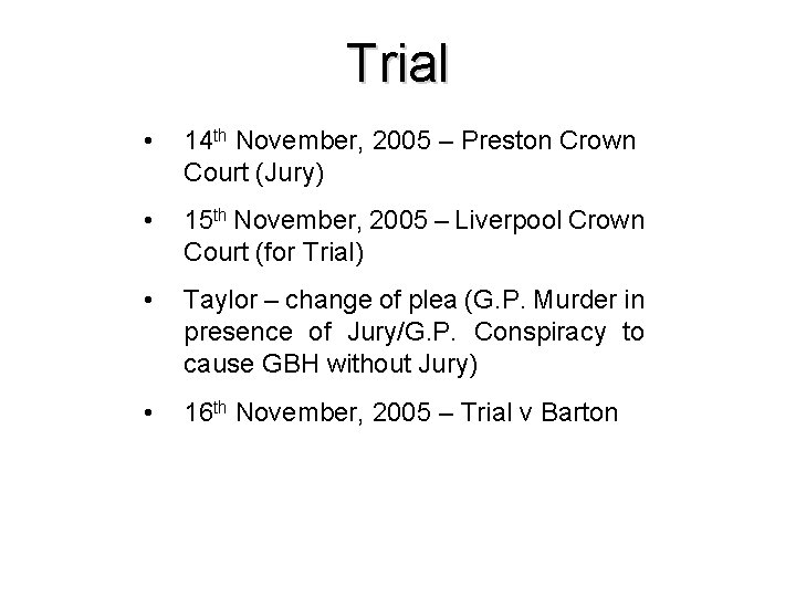 Trial • 14 th November, 2005 – Preston Crown Court (Jury) • 15 th Trial • 14 th November, 2005 – Preston Crown Court (Jury) • 15 th