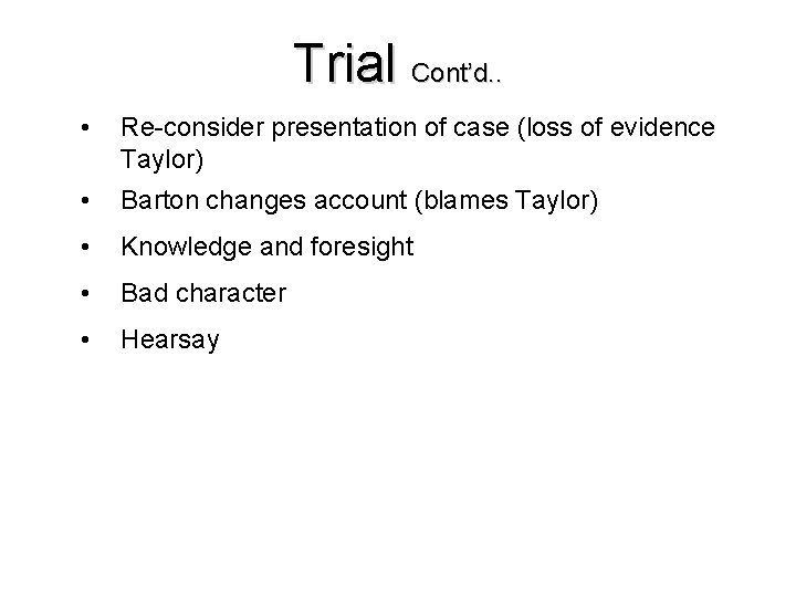 Trial Cont’d. . • Re-consider presentation of case (loss of evidence Taylor) • Barton Trial Cont’d. . • Re-consider presentation of case (loss of evidence Taylor) • Barton