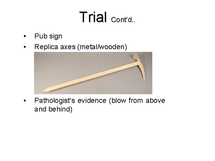 Trial Cont’d. . • • Pub sign • Pathologist’s evidence (blow from above and Trial Cont’d. . • • Pub sign • Pathologist’s evidence (blow from above and