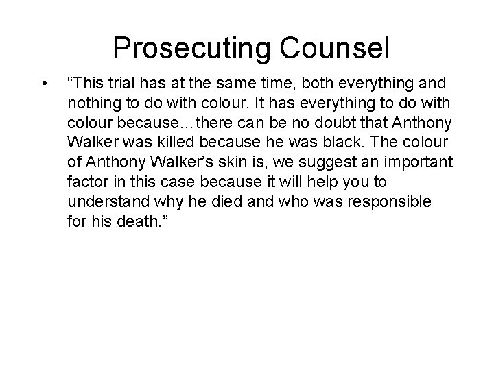 Prosecuting Counsel • “This trial has at the same time, both everything and nothing Prosecuting Counsel • “This trial has at the same time, both everything and nothing