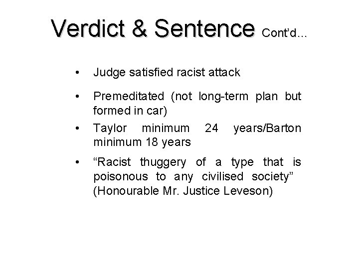Verdict & Sentence Cont’d… • Judge satisfied racist attack • Premeditated (not long-term plan Verdict & Sentence Cont’d… • Judge satisfied racist attack • Premeditated (not long-term plan