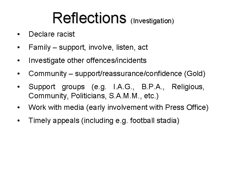 Reflections (Investigation) • Declare racist • Family – support, involve, listen, act • Investigate Reflections (Investigation) • Declare racist • Family – support, involve, listen, act • Investigate