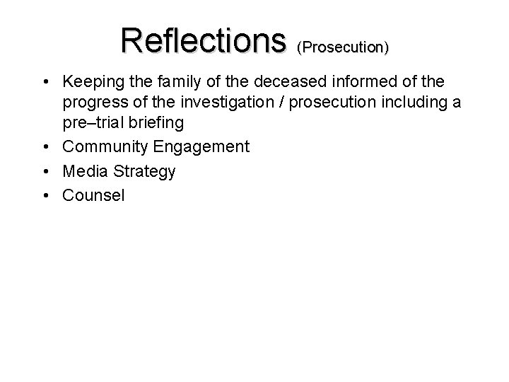 Reflections (Prosecution) • Keeping the family of the deceased informed of the progress of Reflections (Prosecution) • Keeping the family of the deceased informed of the progress of