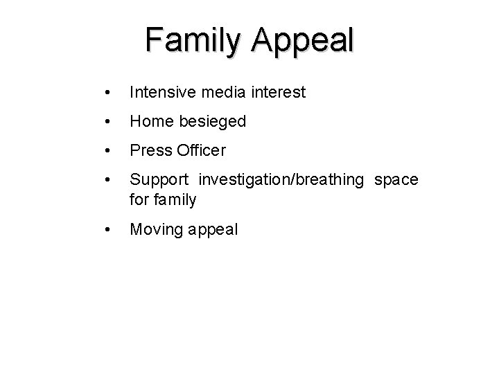 Family Appeal • Intensive media interest • Home besieged • Press Officer • Support Family Appeal • Intensive media interest • Home besieged • Press Officer • Support