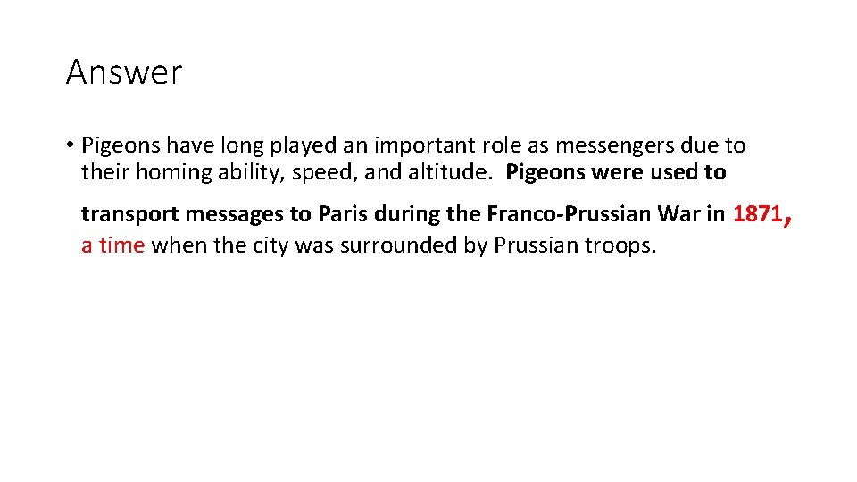 Answer • Pigeons have long played an important role as messengers due to their