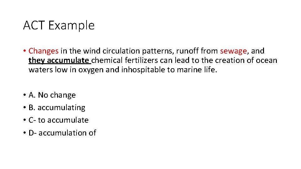 ACT Example • Changes in the wind circulation patterns, runoff from sewage, and they