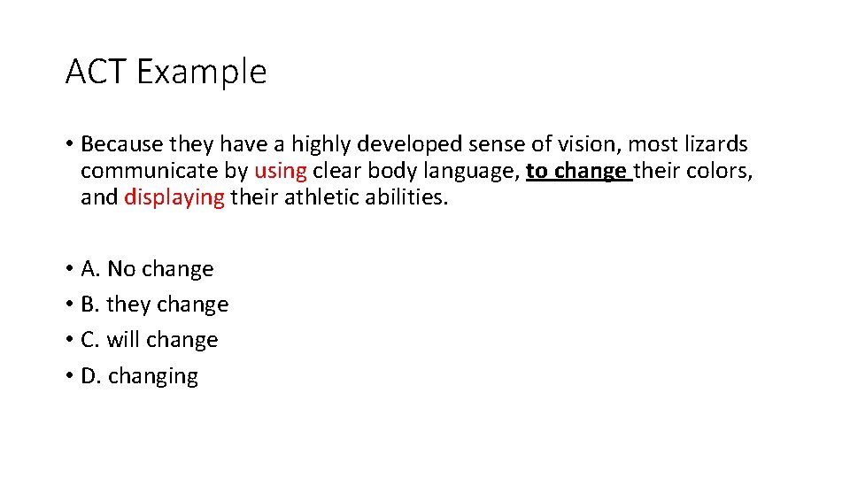 ACT Example • Because they have a highly developed sense of vision, most lizards