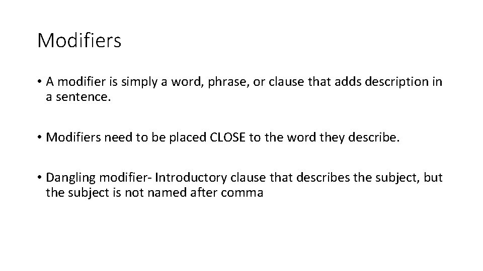 Modifiers • A modifier is simply a word, phrase, or clause that adds description