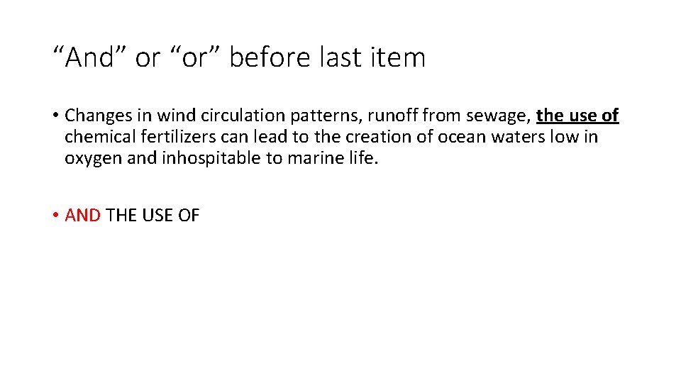 “And” or “or” before last item • Changes in wind circulation patterns, runoff from