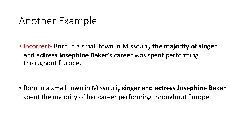 Another Example , • Incorrect- Born in a small town in Missouri the majority