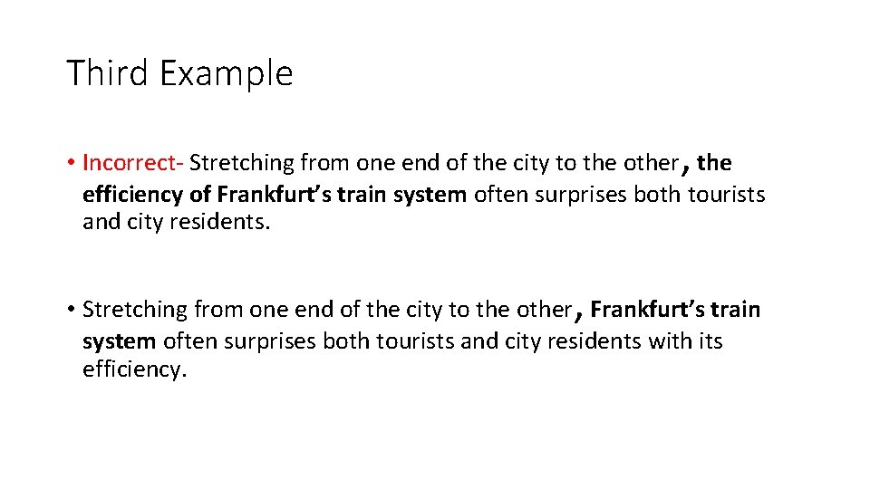 Third Example , • Incorrect- Stretching from one end of the city to the