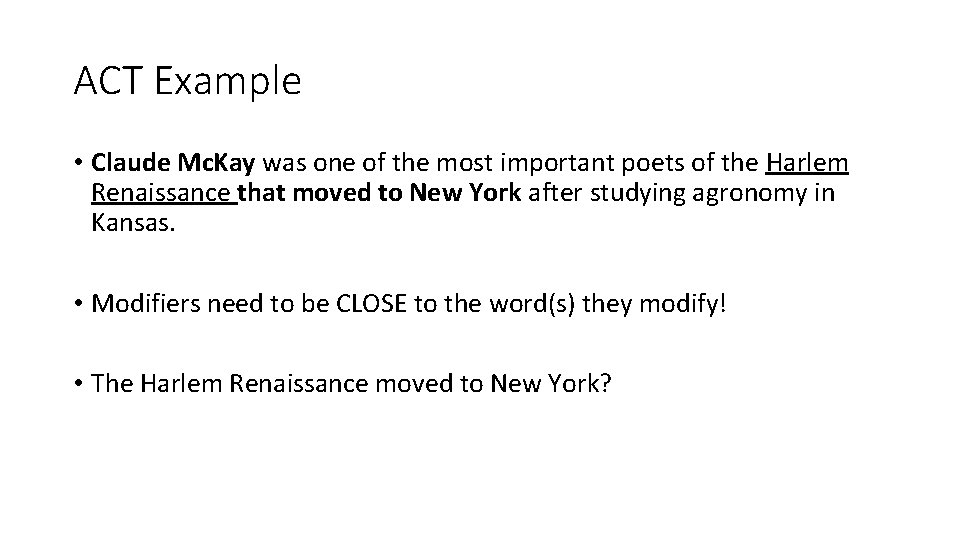 ACT Example • Claude Mc. Kay was one of the most important poets of