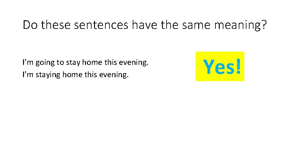 Do these sentences have the same meaning? I’m going to stay home this evening.