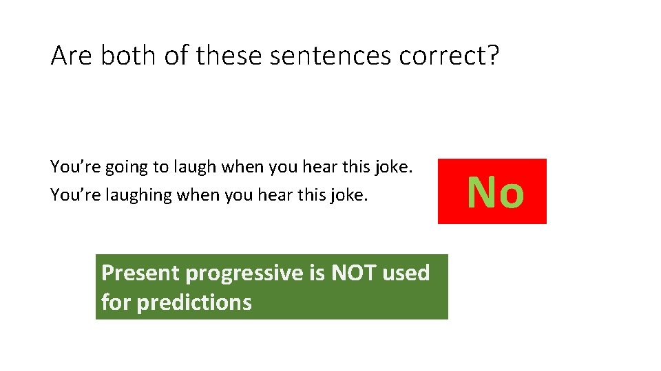 Are both of these sentences correct? You’re going to laugh when you hear this