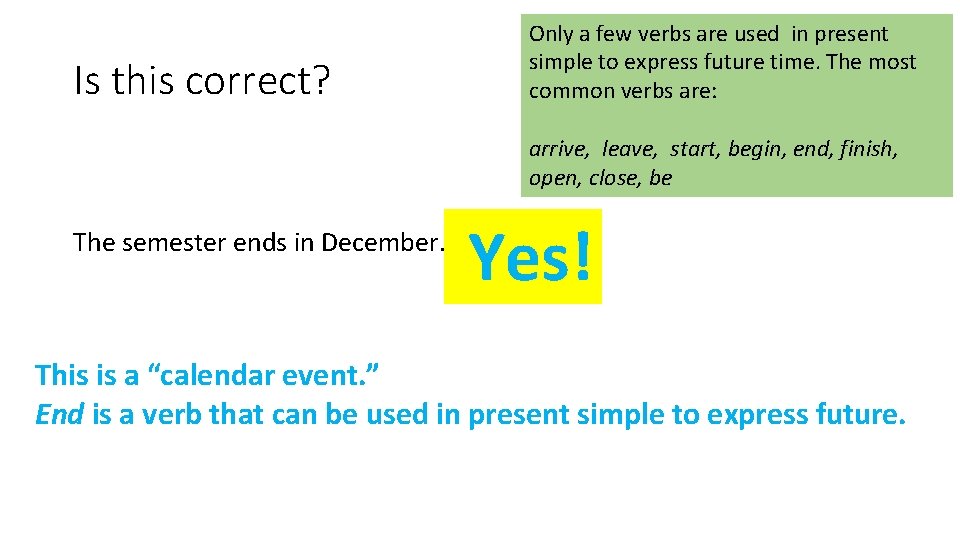 Is this correct? Only a few verbs are used in present simple to express