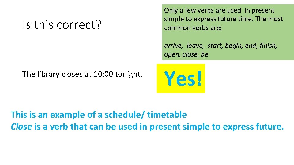 Is this correct? Only a few verbs are used in present simple to express