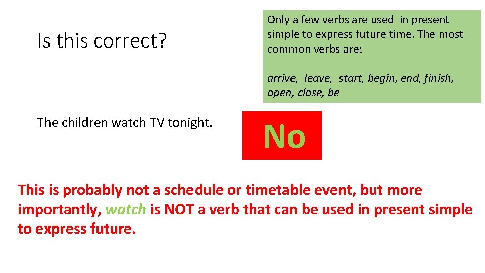 Is this correct? Only a few verbs are used in present simple to express