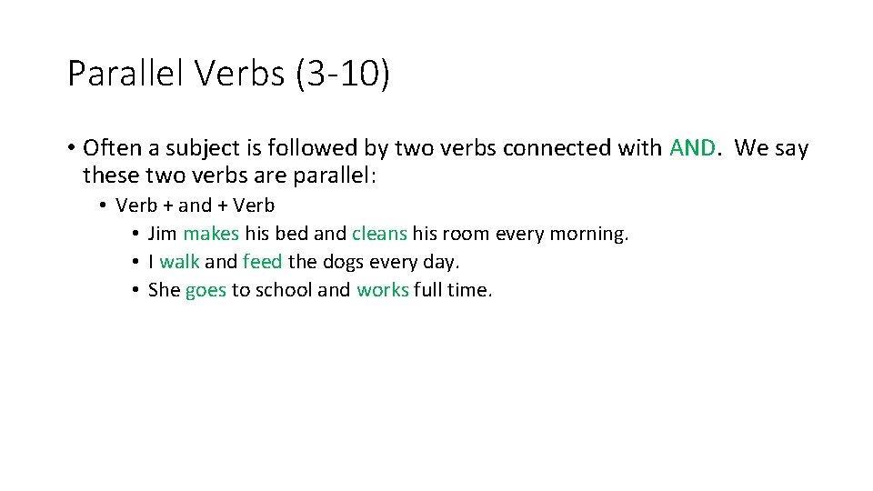 Parallel Verbs (3 -10) • Often a subject is followed by two verbs connected