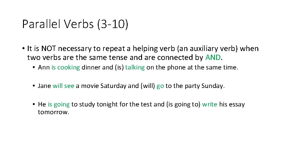 Parallel Verbs (3 -10) • It is NOT necessary to repeat a helping verb