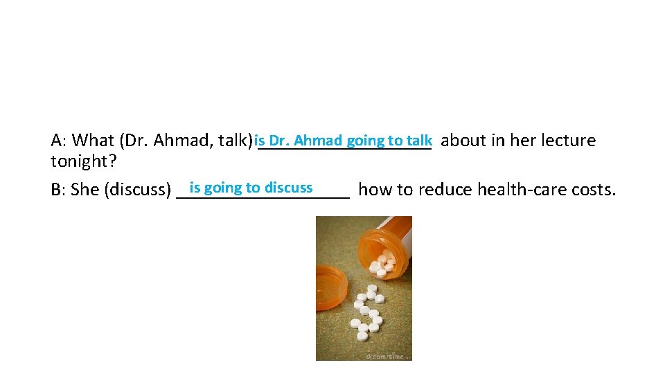 Dr. Ahmad going to talk about in her lecture A: What (Dr. Ahmad, talk)