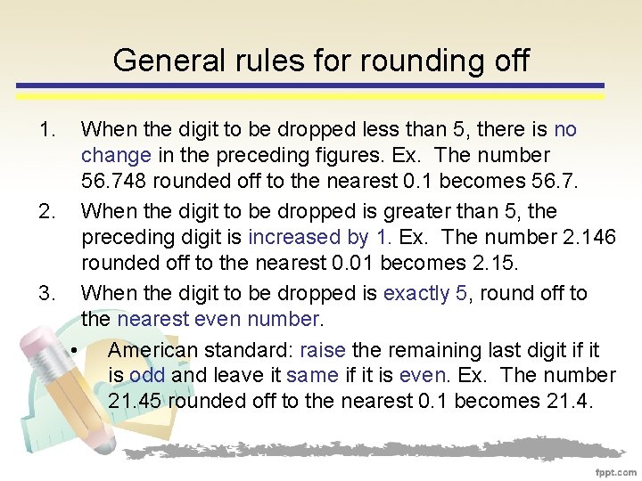 General rules for rounding off 1. When the digit to be dropped less than