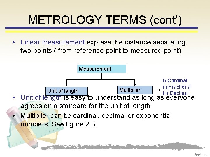 METROLOGY TERMS (cont’) • Linear measurement express the distance separating two points ( from