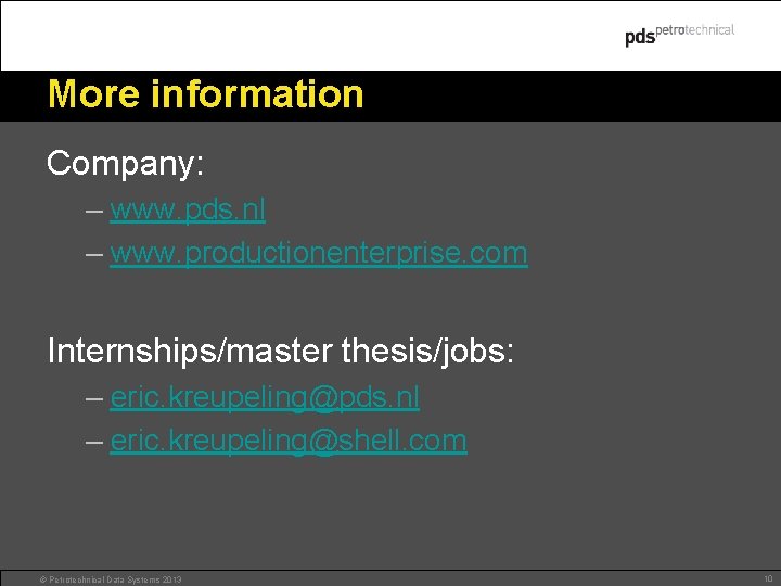 More information Company: – www. pds. nl – www. productionenterprise. com Internships/master thesis/jobs: –
