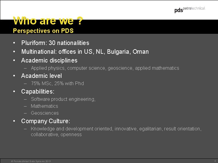 Who are we ? Perspectives on PDS • Pluriform: 30 nationalities • Multinational: offices