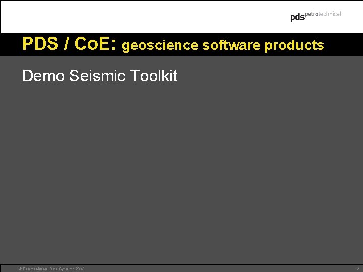 PDS / Co. E: geoscience software products Demo Seismic Toolkit © Petrotechnical Data Systems